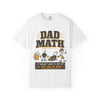 Dad Math T-Shirt — Funny Father’s Day Grill & Lawn Care Tee