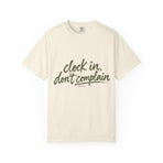 Clock In, Don’t Complain T-Shirt — Workday Hustle Graphic Tee
