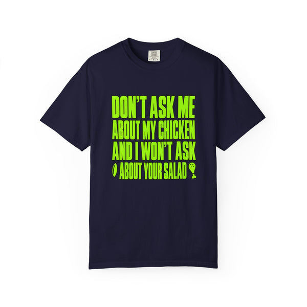 Don't Ask Me About My Chicken T-Shirt
