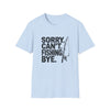 Sorry Can’t Fishing Tee — Funny Fishing T-Shirt for Anglers