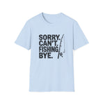 Sorry Can’t Fishing Tee — Funny Fishing T-Shirt for Anglers