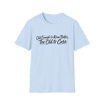Old Enough to Know Better, Too Old to Care T-Shirt — product view 4