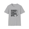 Sorry Can’t Fishing Tee — Funny Fishing T-Shirt for Anglers