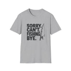 Sorry Can’t Fishing Tee — Funny Fishing T-Shirt for Anglers