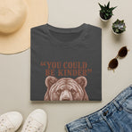 Bear Graphic T-Shirt — "You Could Be Kinder" Vintage Animal Quote Tee