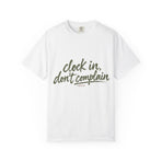 Clock In, Don’t Complain T-Shirt — Workday Hustle Graphic Tee