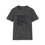 Sorry Can’t Fishing Tee — Funny Fishing T-Shirt for Anglers