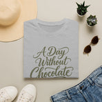 A Day Without Chocolate funny chocolate lover graphic T-shirt product mockup