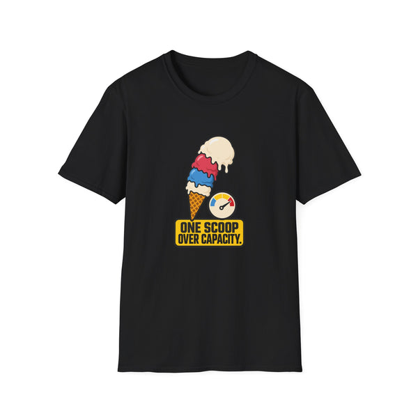 Ice Cream Cone T-Shirt — "One Scoop Over Capacity" Funny Dessert Tee