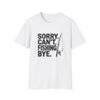 Sorry Can’t Fishing Tee — Funny Fishing T-Shirt for Anglers